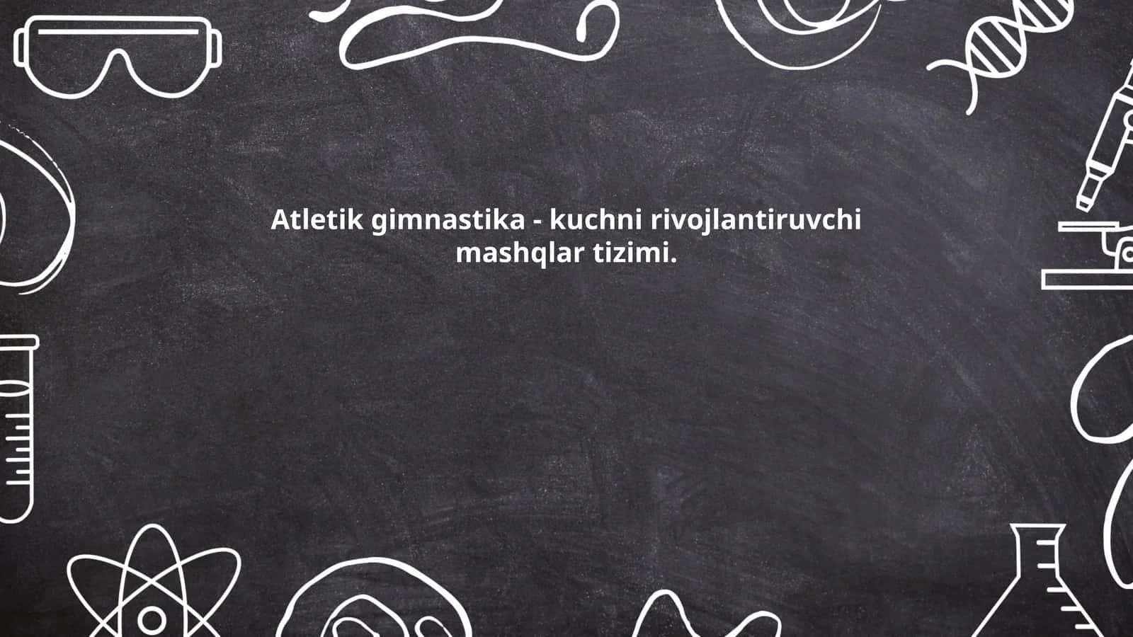 Atletik gimnastika va kuchni rivojlantiruvchi mashqlar tarixi