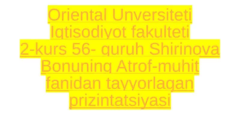 Shirinova Bonuning Atrof-muhit fanidan tayyorlagan prizintatsiyasi