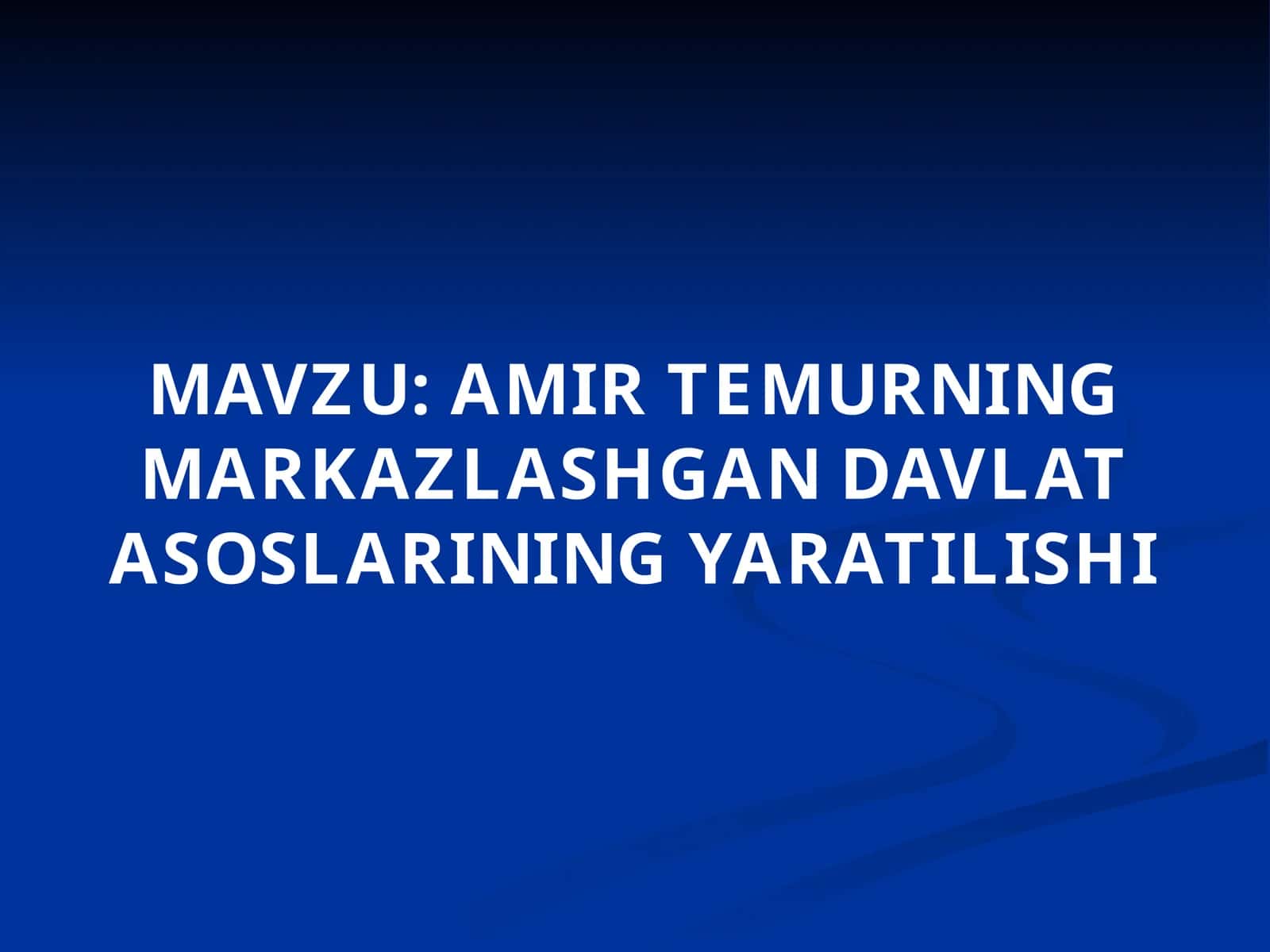 AMIR TEMURNING MARKAZLASHGAN DAVLAT ASOSLARINING YARATILISHI