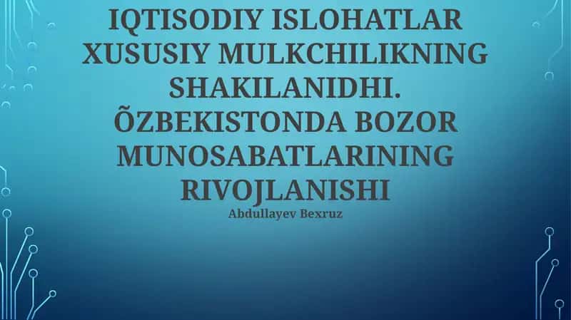 IQTISODIY ISLOHATLAR XUSUSIY MULKCHILIKNING SHAKILANIDHI. ÕZBEKISTONDA BOZOR MUNOSABATLARINING RIVOJLANISHI