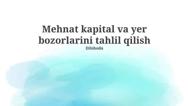 Mehnat, Kapital va Yer Bozorlarini Tahlil Qilish
