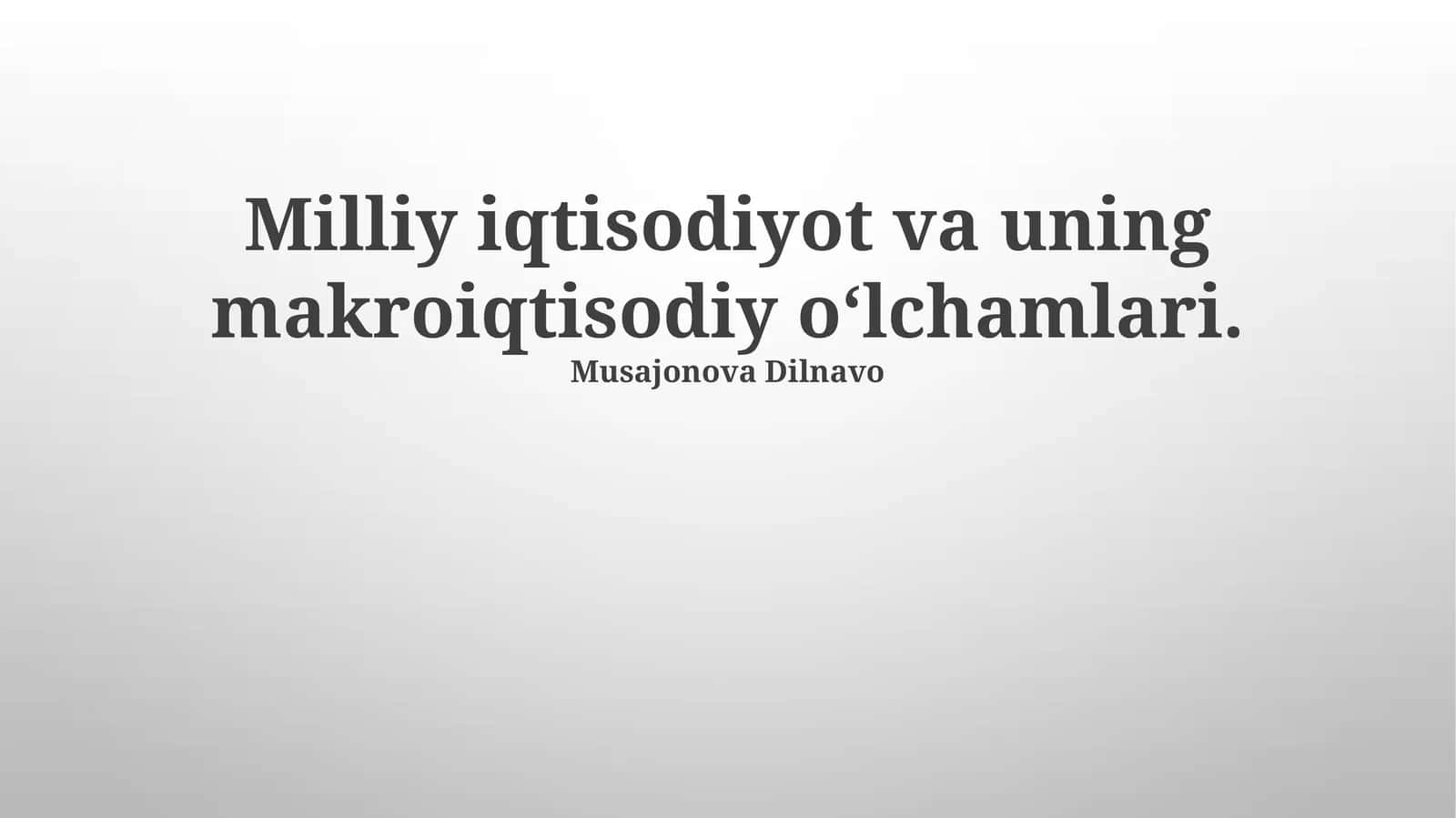 Milliy iqtisodiyot va uning makroiqtisodiy o‘lchamlari