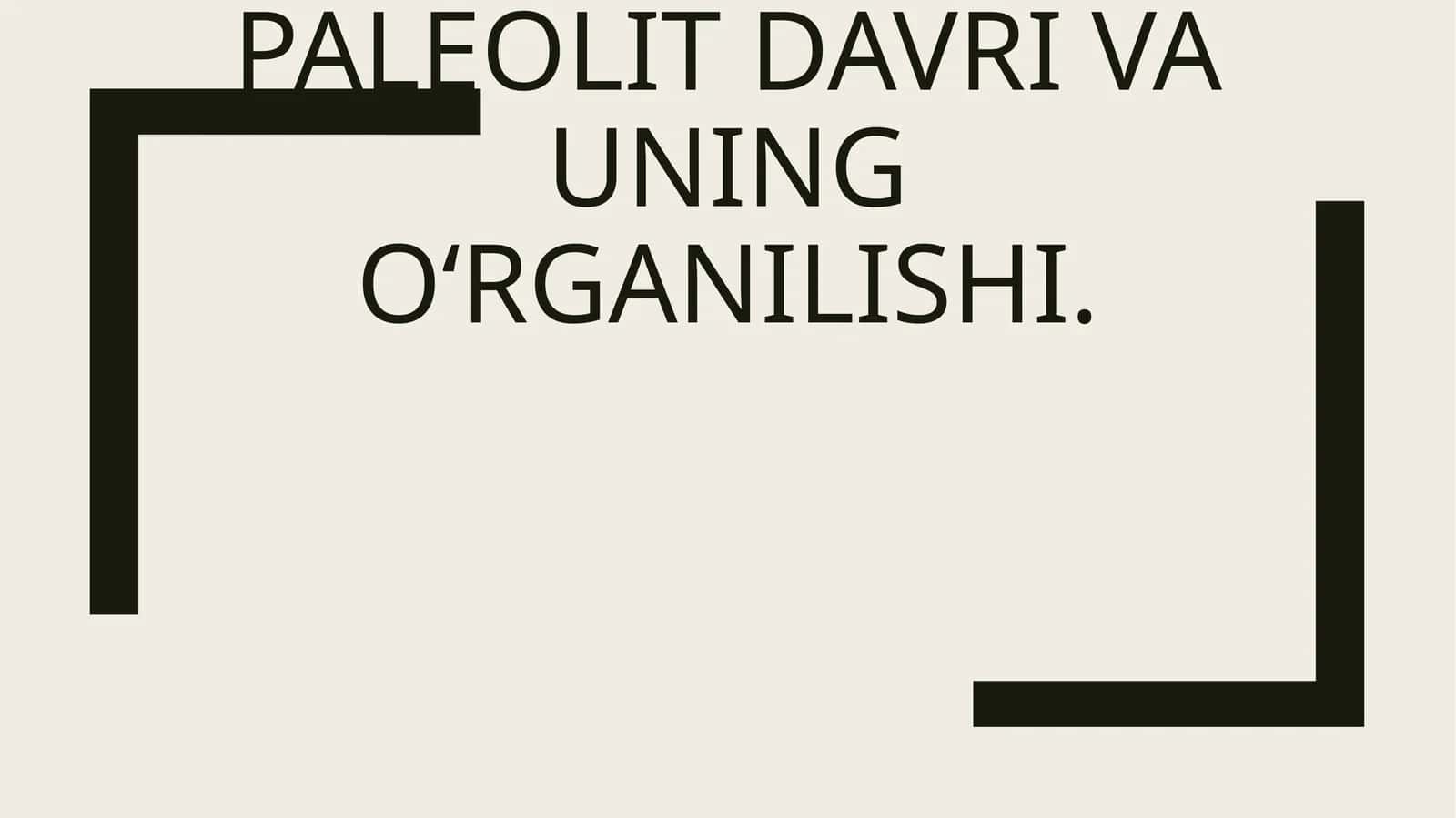 Paleolit davri va uning o‘rganilishi