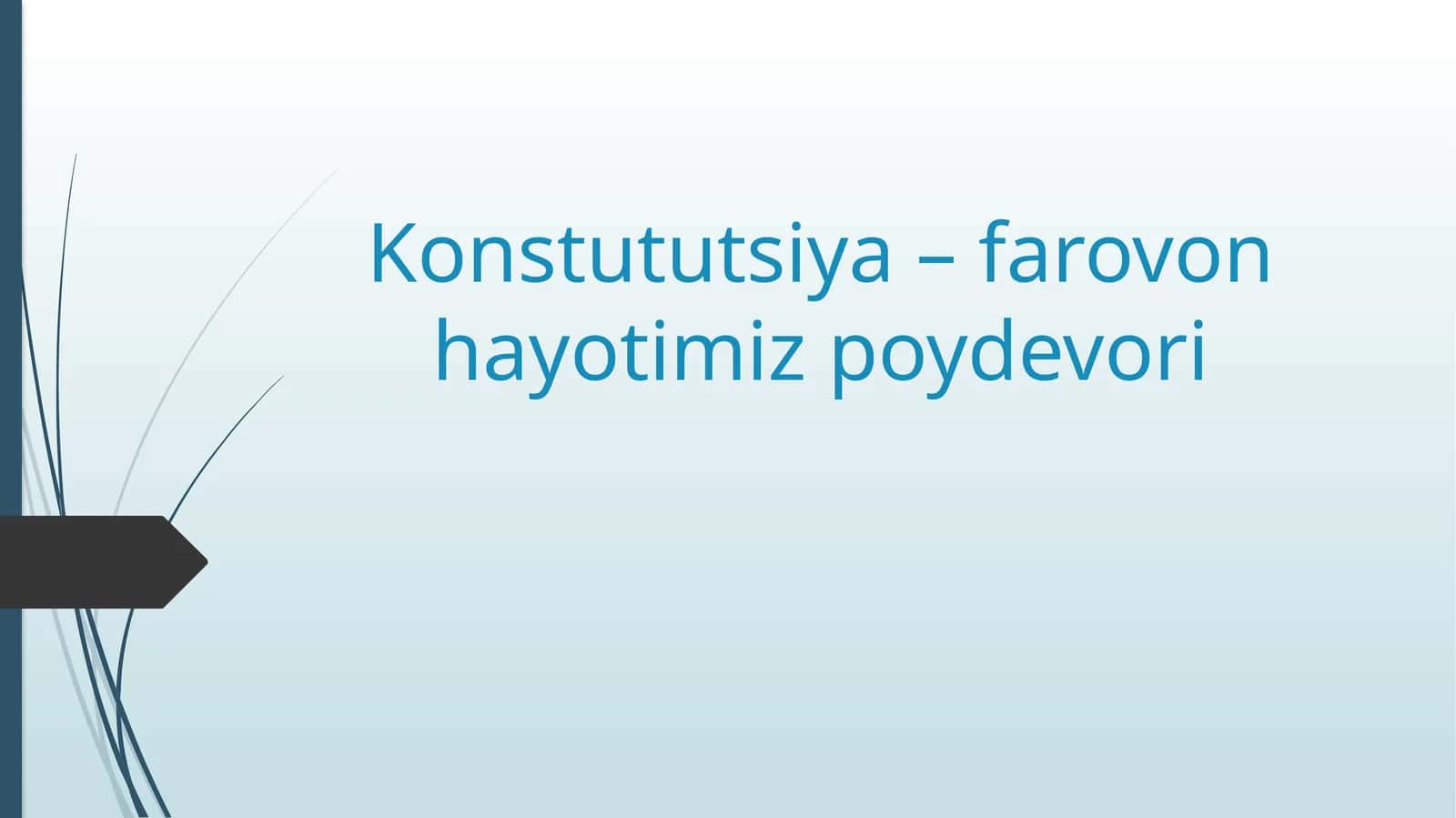 Konstututsiya – farovon hayotimiz poydevori