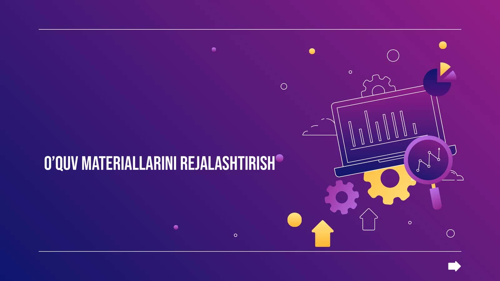 O’QUV MATERIALLARINI REJALASHTIRISH