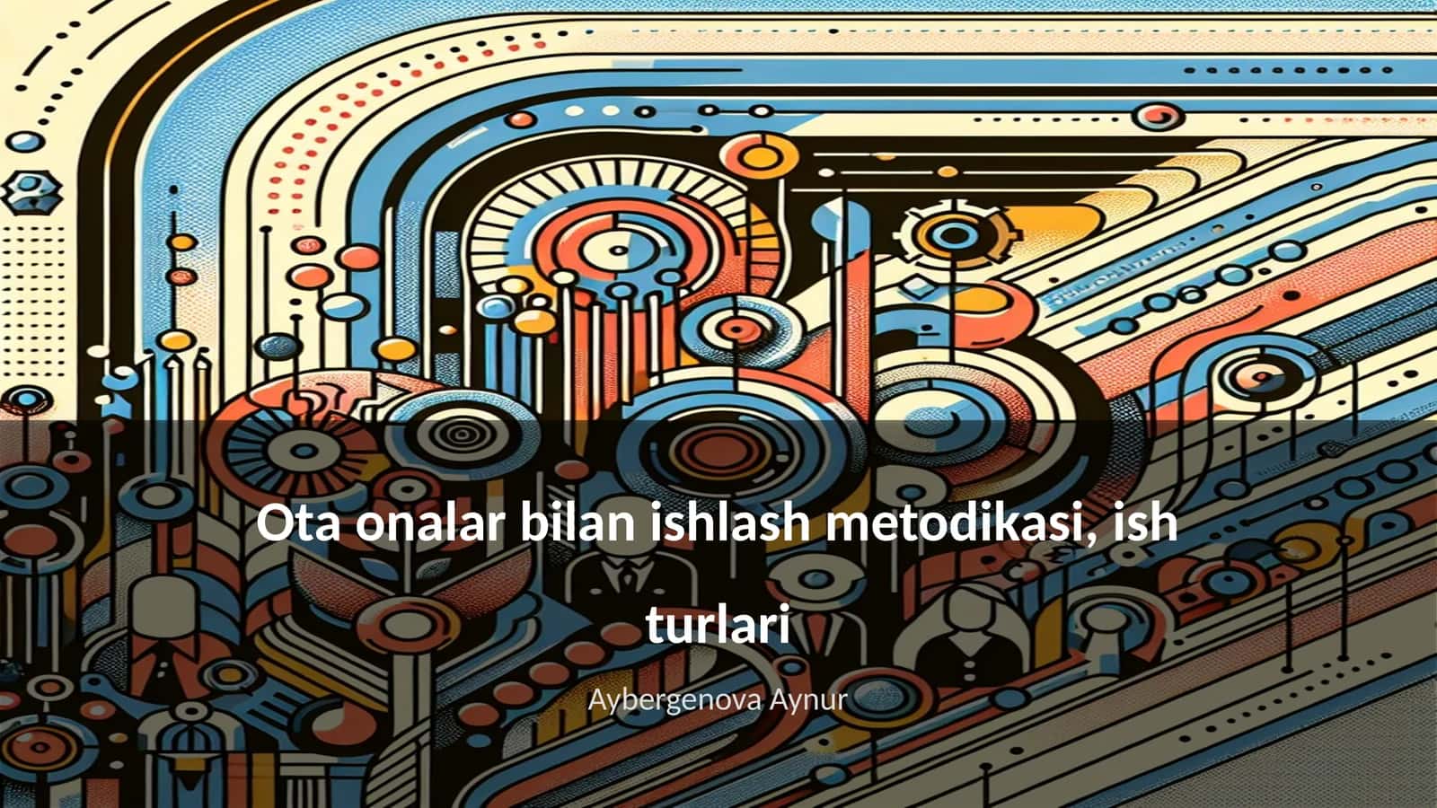 Ota onalar bilan ishlash metodikasi, ish turlari