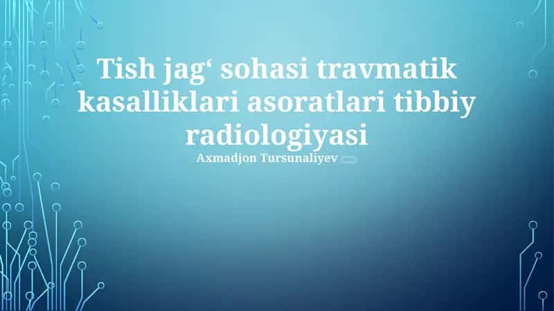 Tish jagʻ sohasi travmatik kasalliklari asoratlari tibbiy radiologiyasi