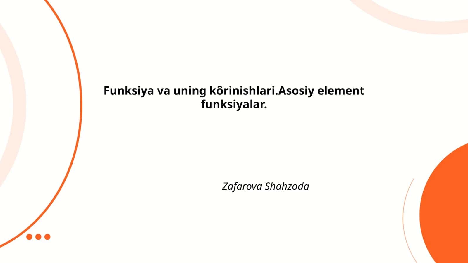Funksiya va uning kôrinishlari.Asosiy element funksiyalar. Zafarova Shahzoda
