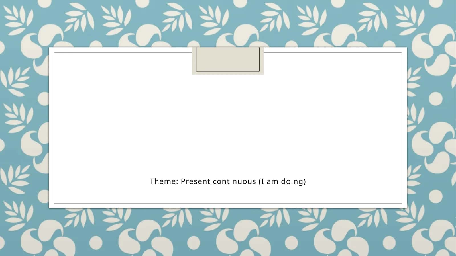 Present continuous (I am doing)