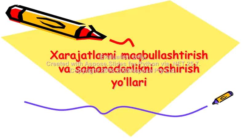 Xarajatlarni maqbullashtirish va samaradorlikni oshirish yo‘llari