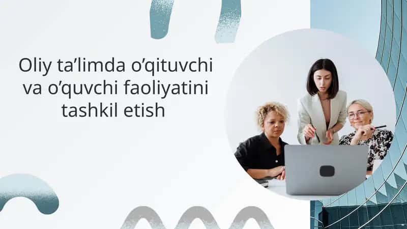 Oliy ta’limda o’qituvchi va o’quvchi faoliyatini tashkil etish