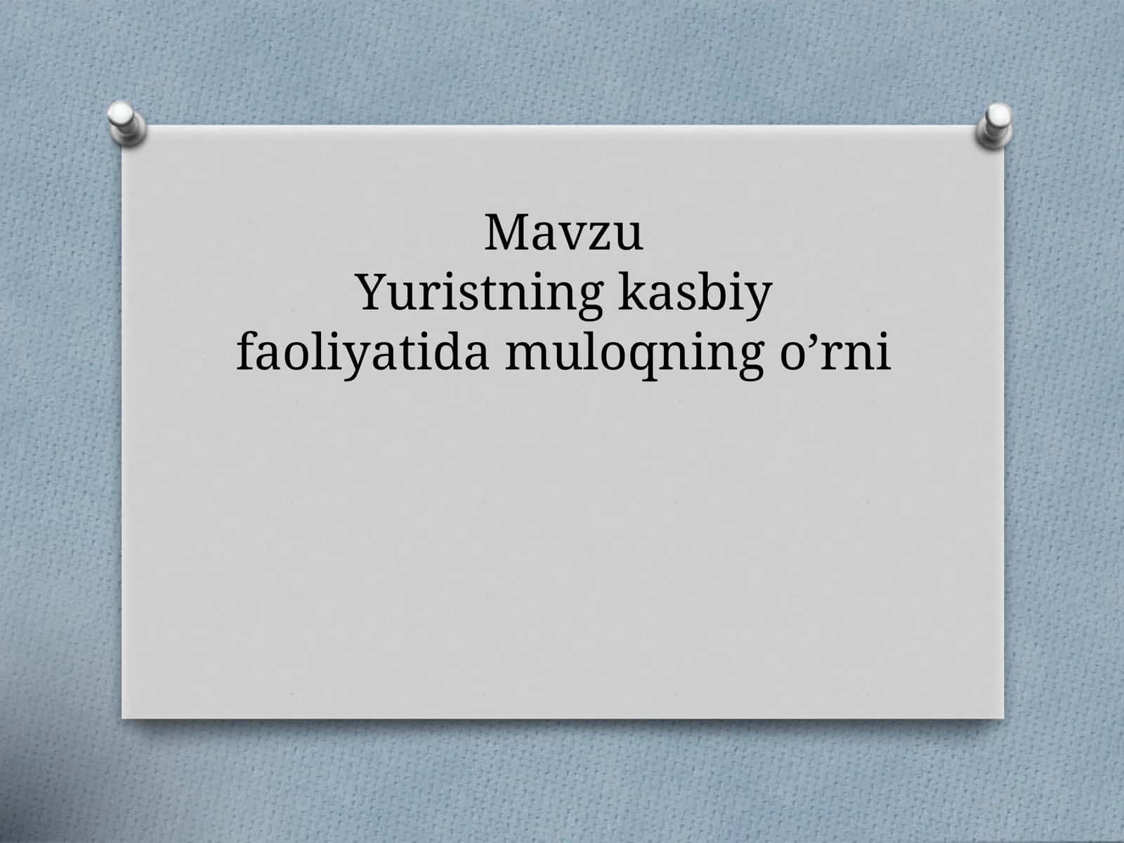 Yuristning kasbiy faoliyatida muloqning o’rni