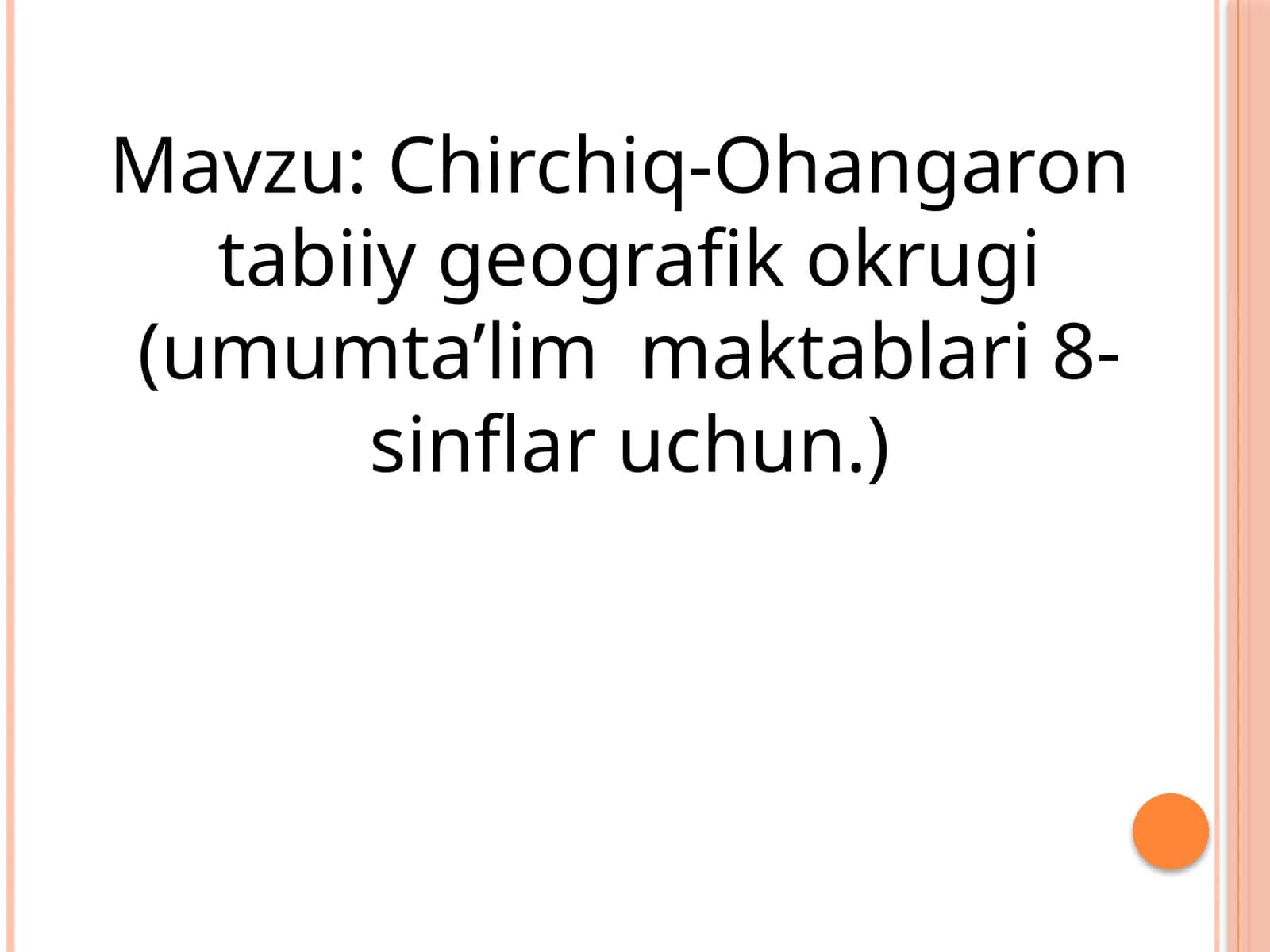 Chirchiq-Ohangaron tabiiy geografik okrugi (umumta’lim maktablari 8-sinflar uchun.)