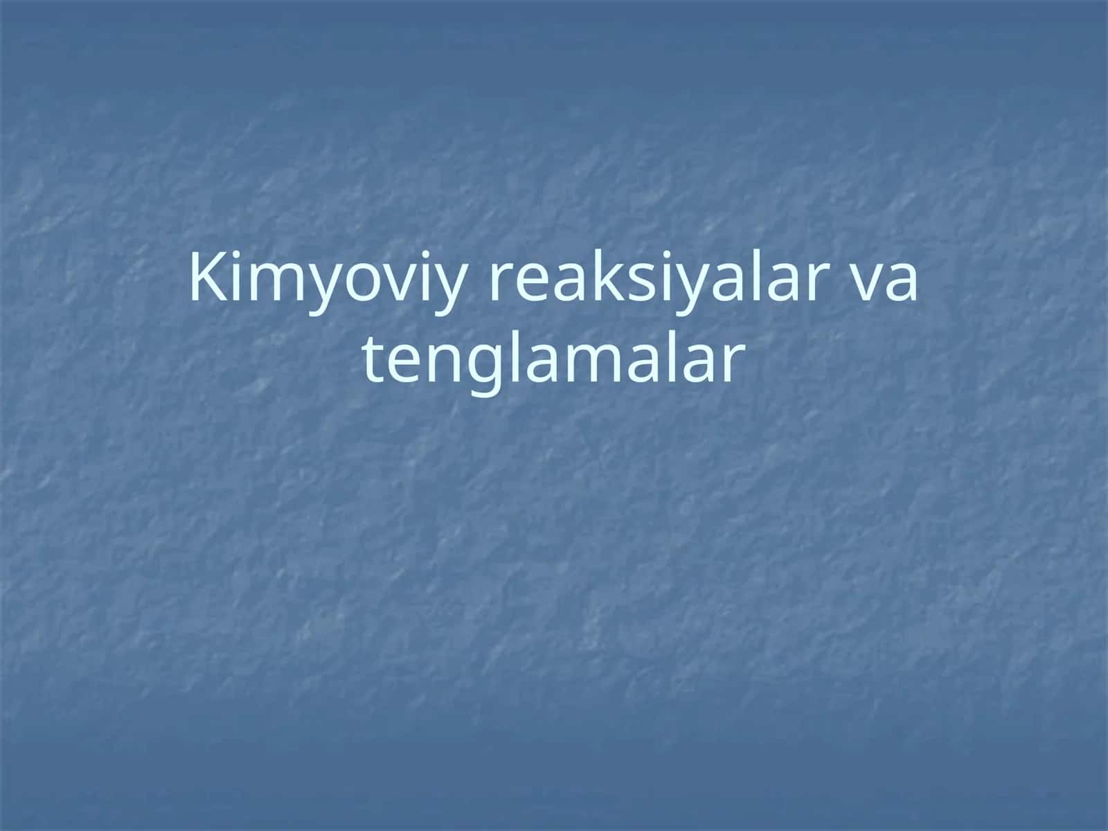 Kimyoviy reaksiyalar va tenglamalar