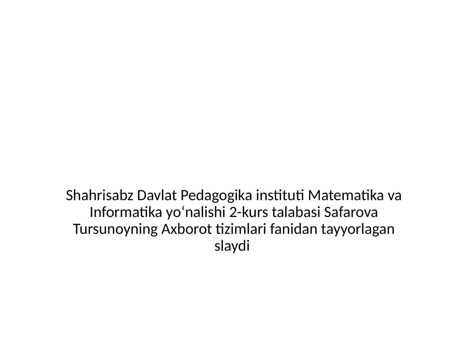 Axborot tizimlari fanidan tayyorlagan slaydi