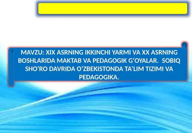 XIX ASRNING IKKINCHI YARMI VA XX ASRNING BOSHLARIDA MAKTAB VA PЕDAGOGIK G‘OYALAR