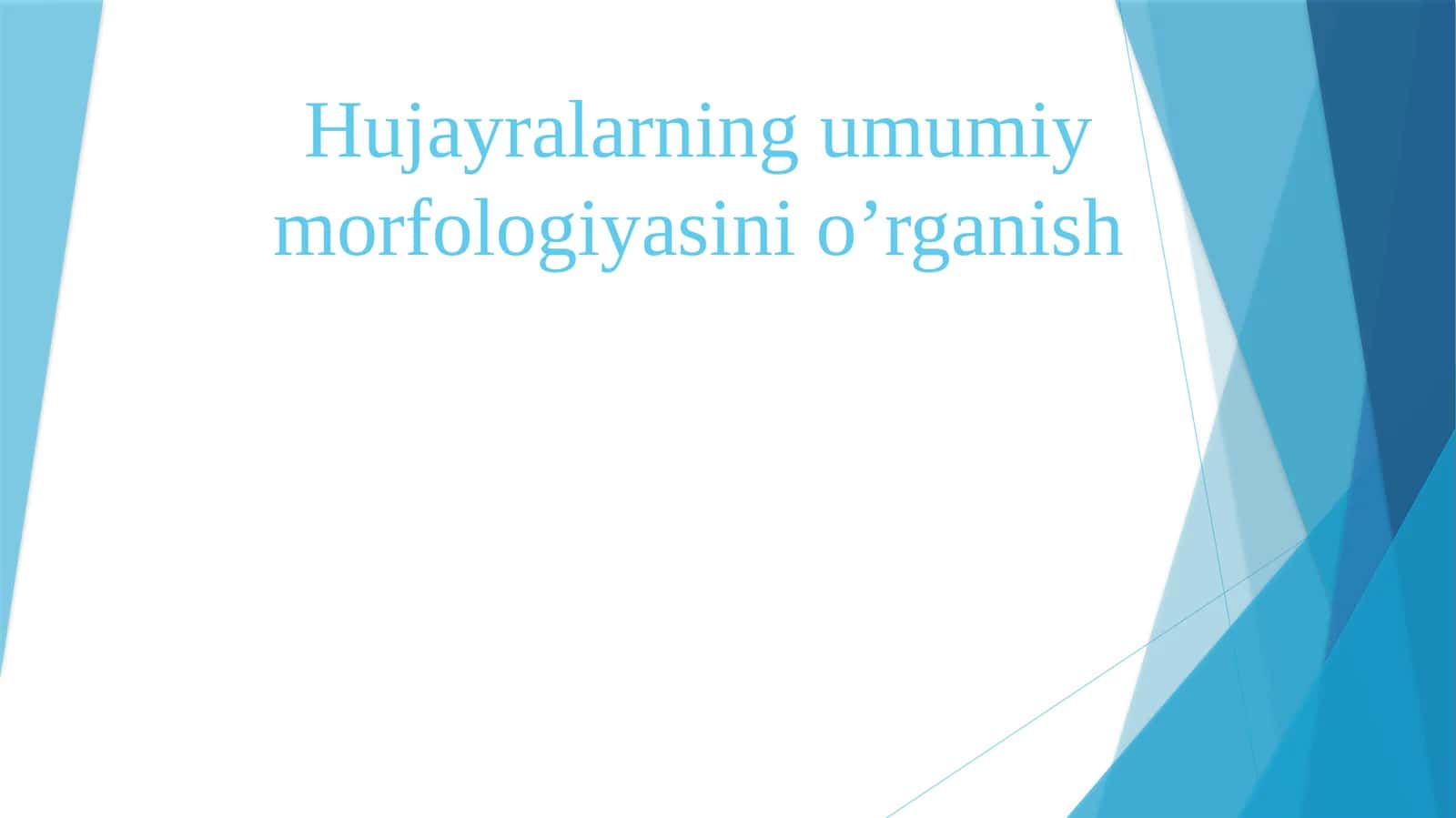 Hujayralarning umumiy morfologiyasini o’rganish
