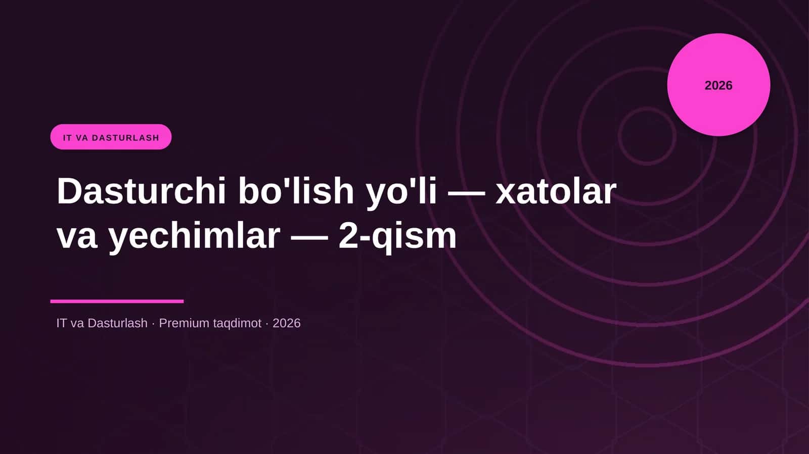 Dasturchi bo'lish yo'li — xatolar va yechimlar — 2-qism