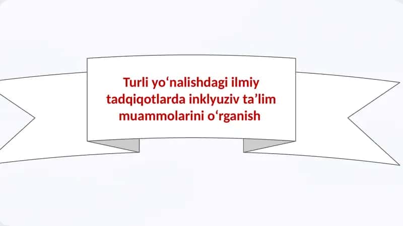 Turli yoʻnalishdagi ilmiy tadqiqotlarda inklyuziv taʼlim muammolarini oʻrganish