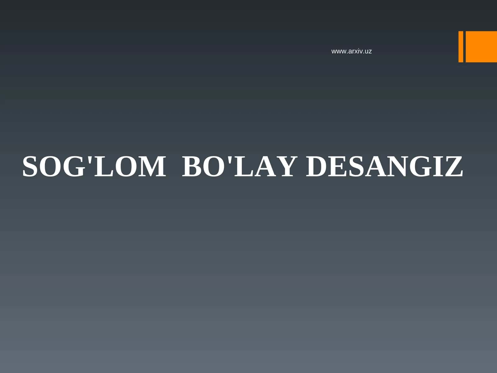 SOG'LOM BO'LAY DESANGIZ
