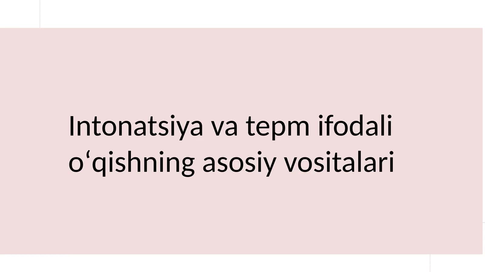 Intonatsiya va tepm ifodali oʻqishning asosiy vositalari