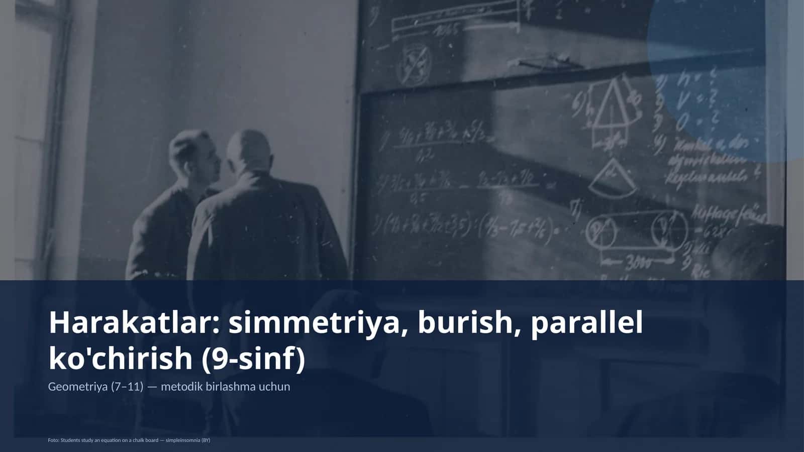 Harakatlar: simmetriya, burish, parallel ko'chirish (9-sinf)