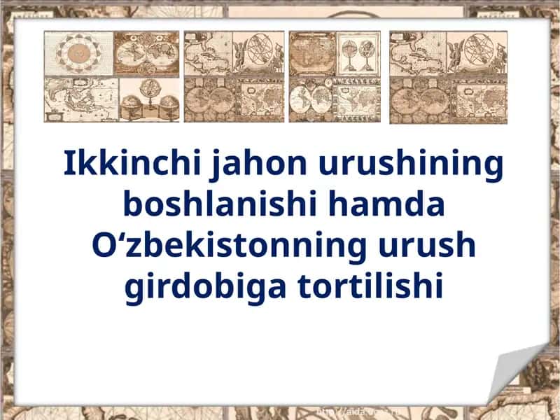 Ikkinchi jahon urushining boshlanishi hamda O‘zbekistonning urush girdobiga tortilishi