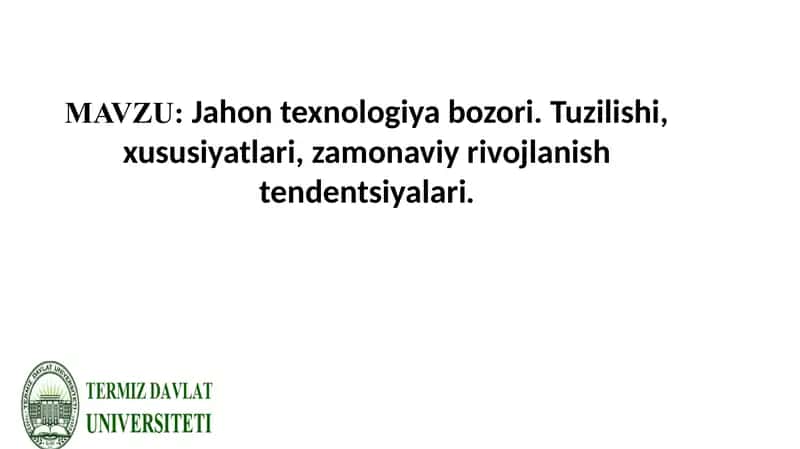 Jahon texnologiya bozori. Tuzilishi, xususiyatlari, zamonaviy rivojlanish tendentsiyalari.