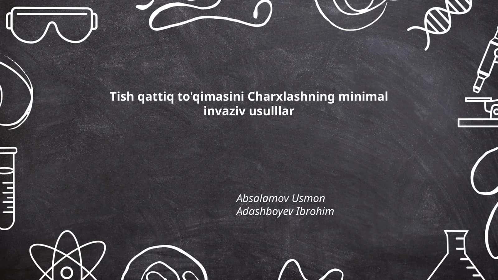 Tish qattiq to'qimasini Charxlashning minimal invaziv usulllar
