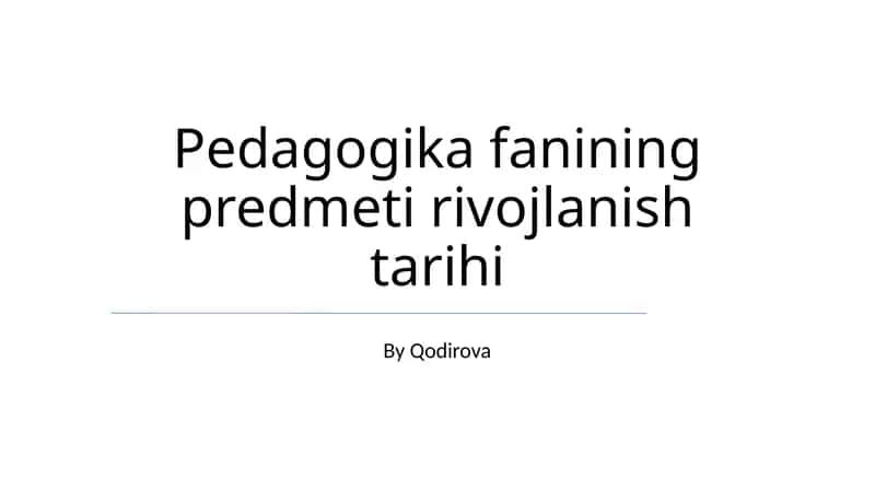 Pedagogika fanining predmeti rivojlanish tarihi