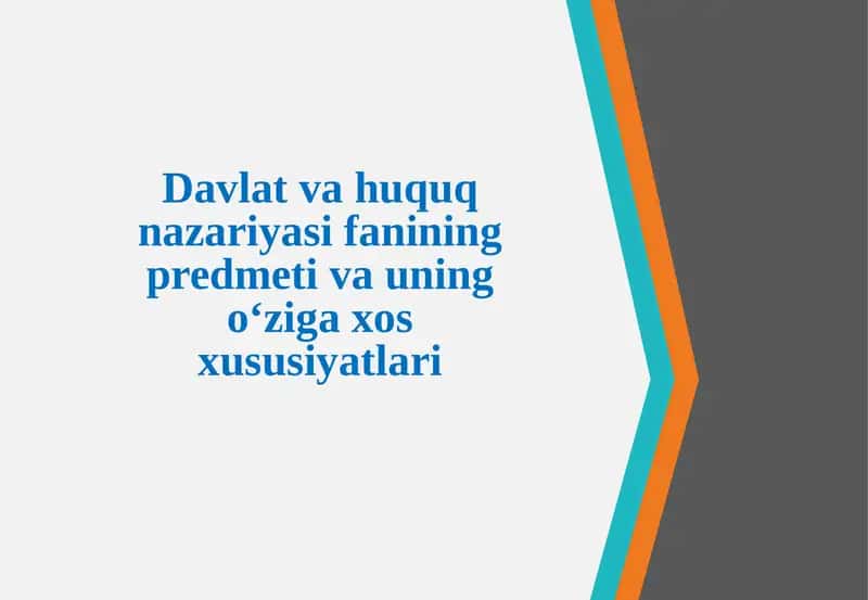 Davlat va huquq nazariyasi fanining predmeti va uning o‘ziga xos xususiyatlari