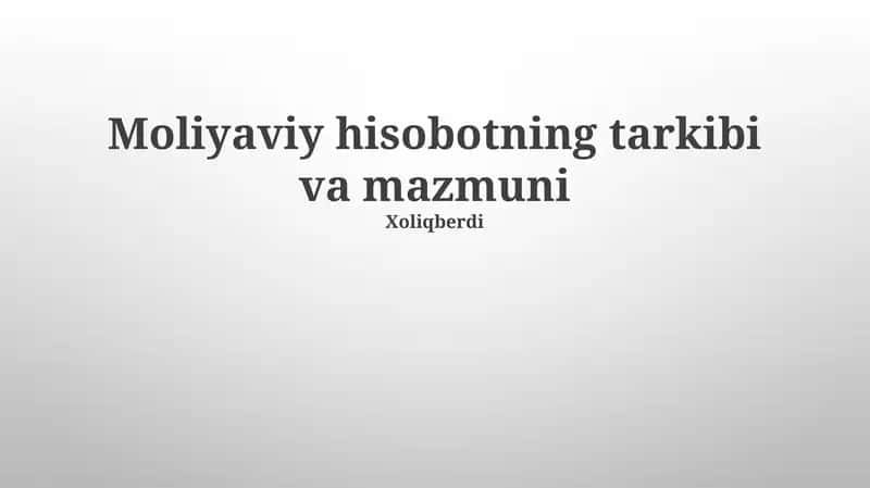 Moliyaviy hisobotning tarkibi va mazmuni