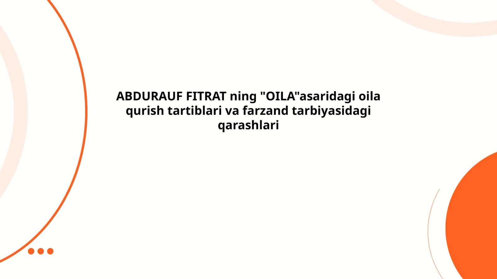 ABDURAUF FITRAT ning "OILA"asaridagi oila qurish tartiblari va farzand tarbiyasidagi qarashlari