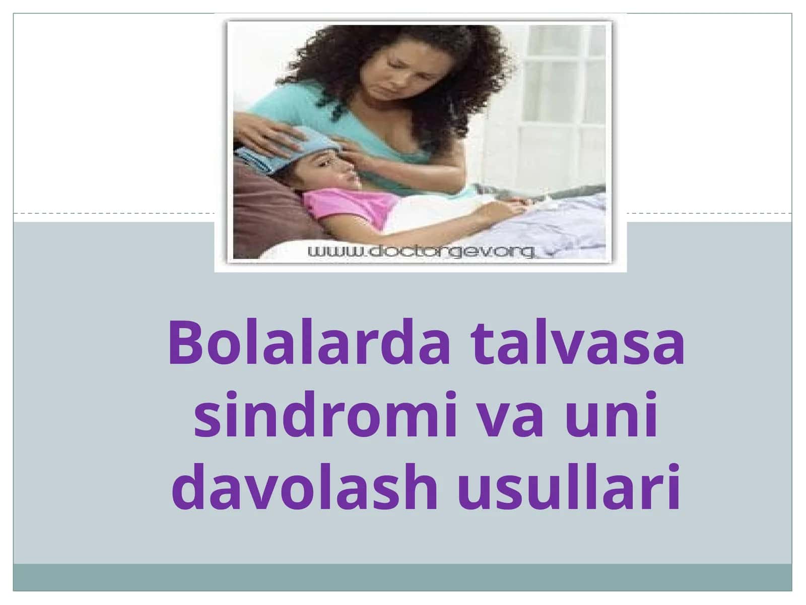 Bolalarda talvasasindromi va uni davolash usullari