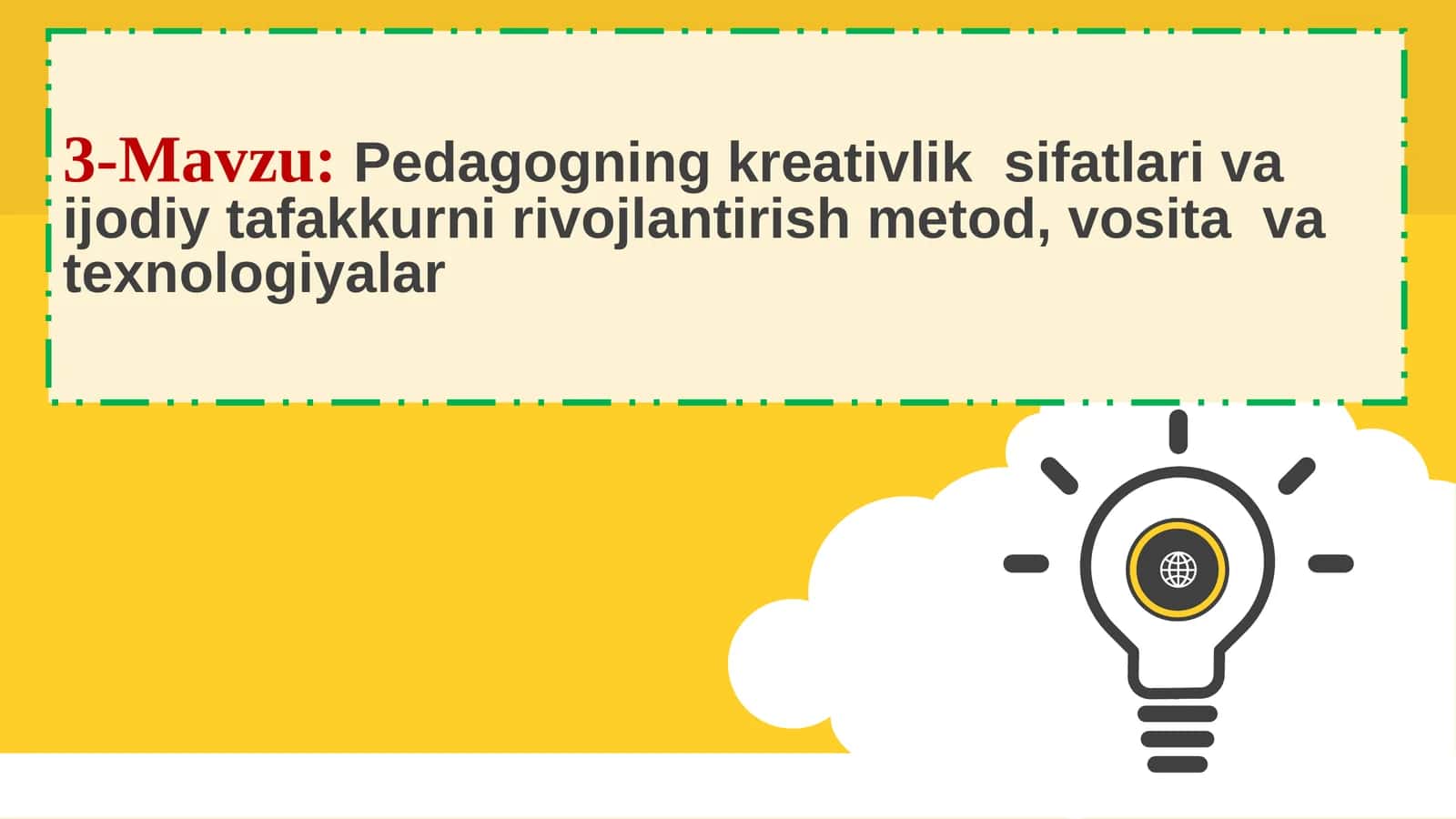 Pedagogning kreativlik sifatlari va ijodiy tafakkurni rivojlantirish metod, vosita va texnologiyalar