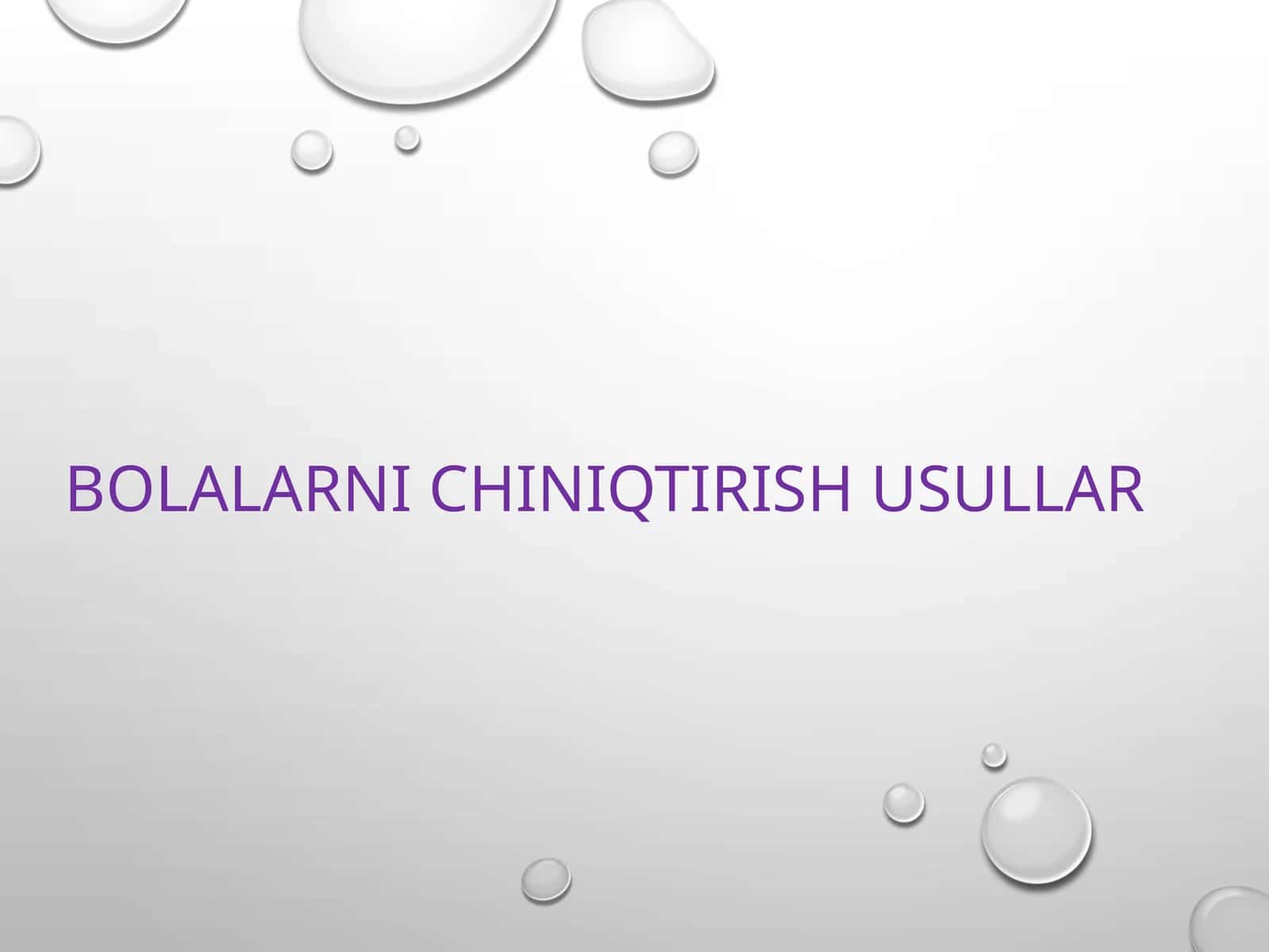 BOLALARNI CHINIQISH USULLARI