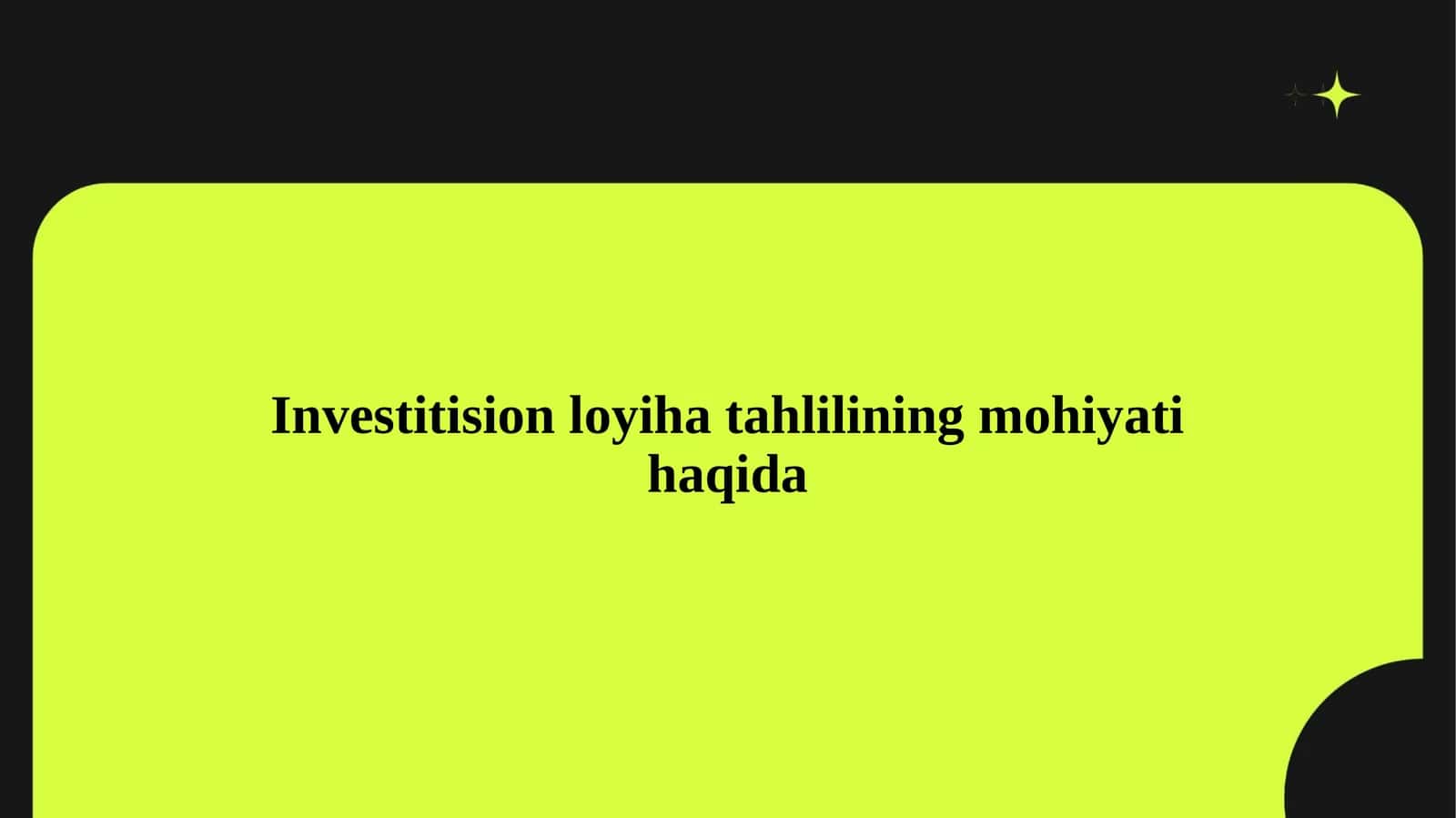 Investitision loyiha tahlilining mohiyati haqida