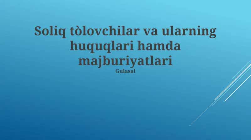 Soliq tòlovchilar va ularning huquqlari hamda majburiyatlari