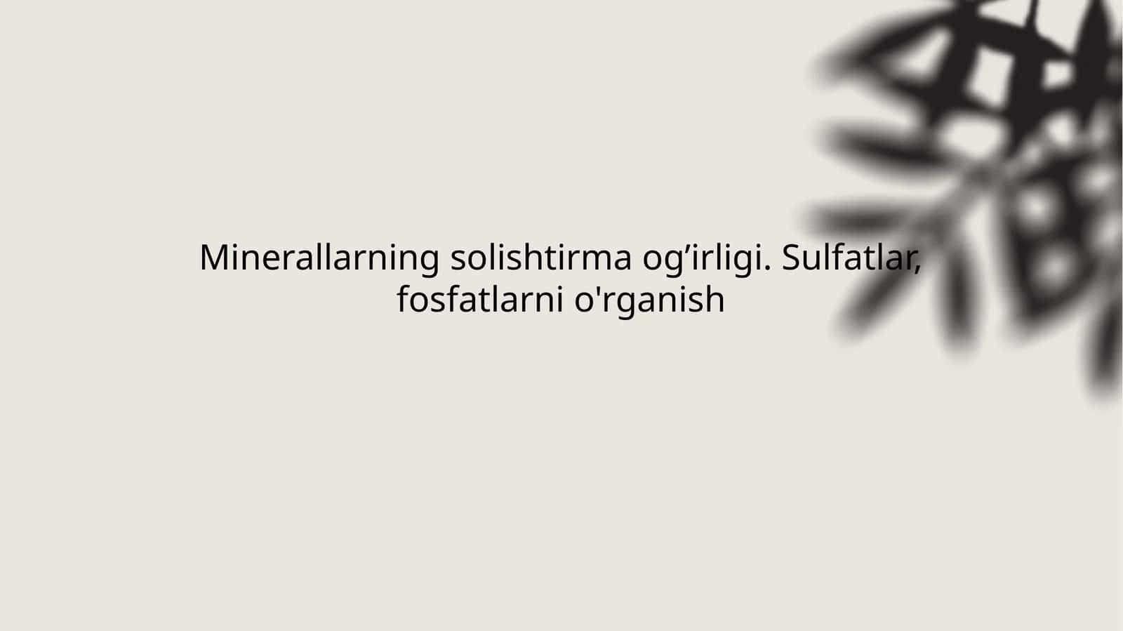 Minerallarning solishtirma og’irligi. Sulfatlar, fosfatlarni o’rganish