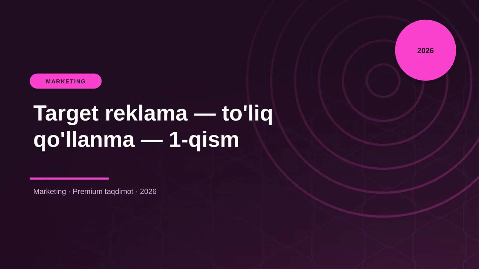 Target reklama — to'liq qo'llanma — 1-qism