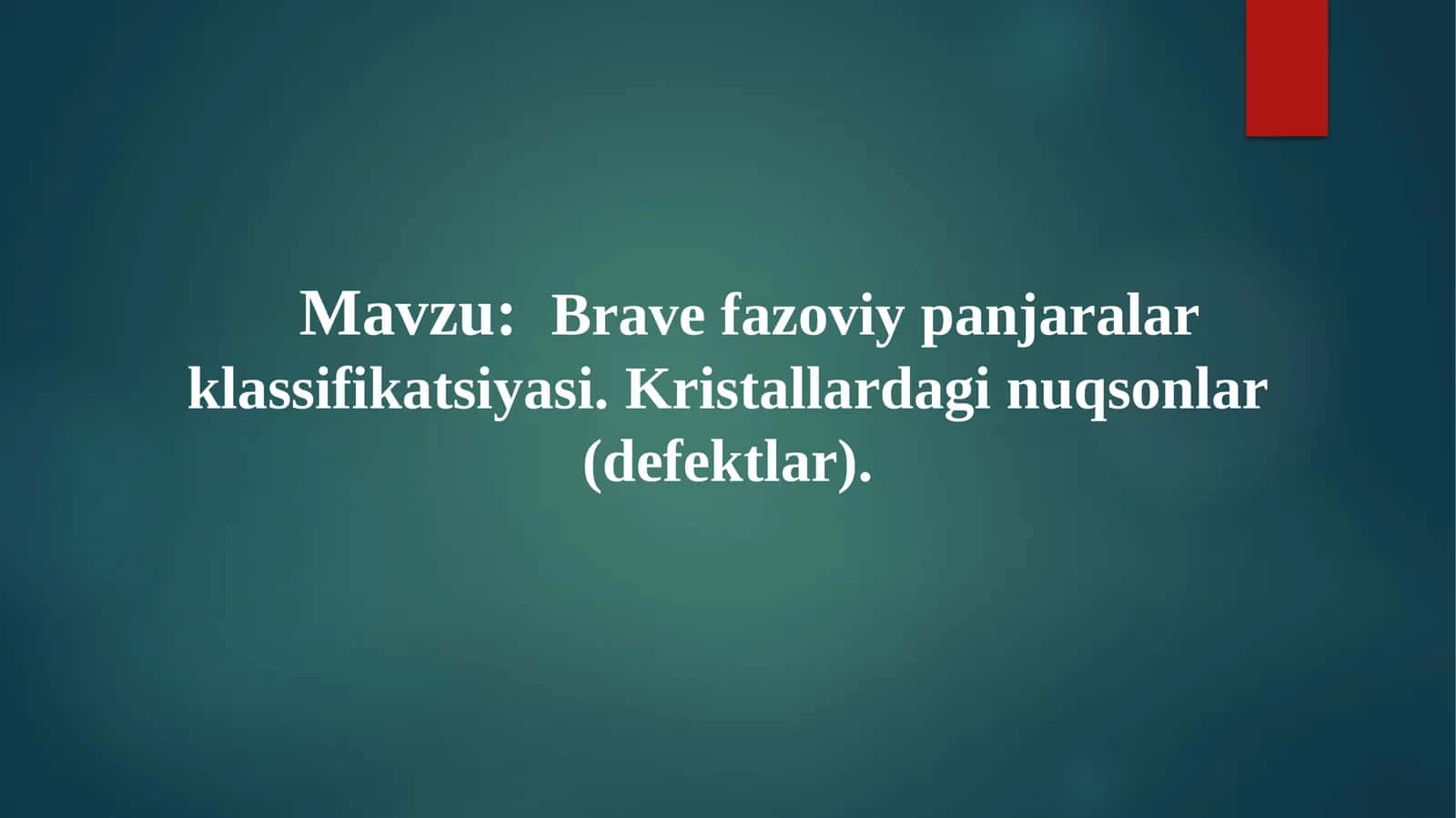 Brave fazoviy panjaralar klassifikatsiyasi. Kristallardagi nuqsonlar (defektlar)