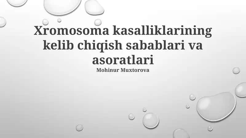 Xromosoma kasalliklarining kelib chiqish sabablari va asoratlari