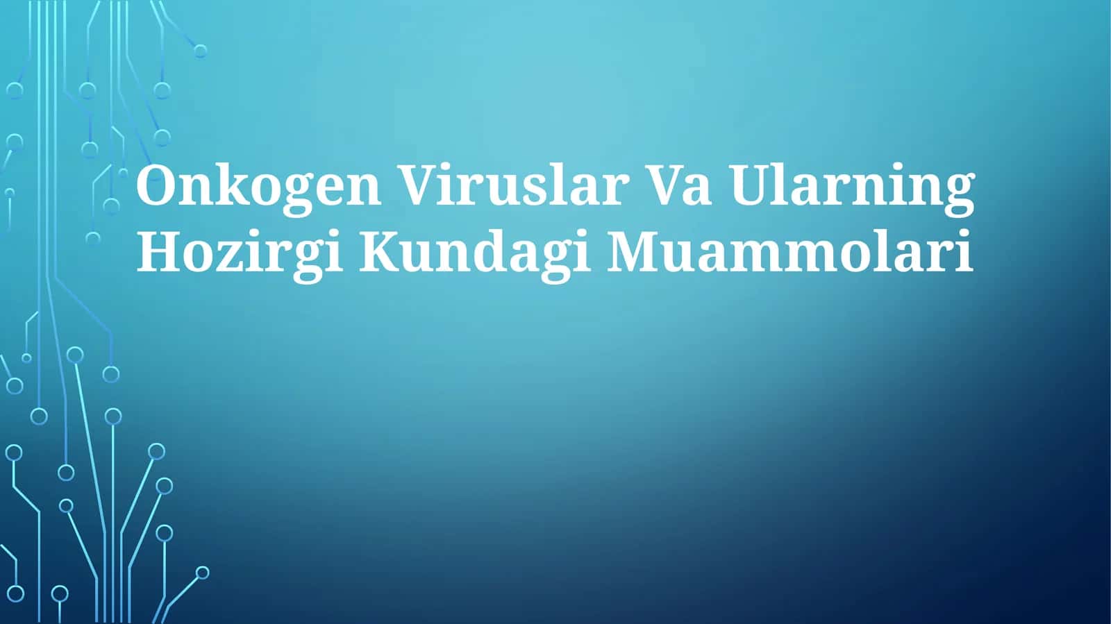 Onkogen Viruslar Va Ularning Hozirgi Kundagi Muammolari