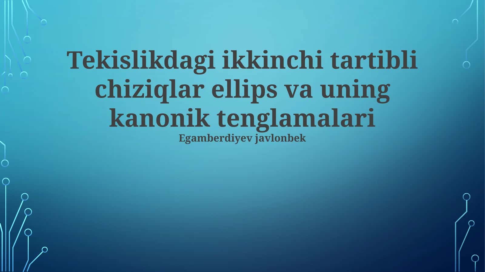 Tekislikdagi ikkinchi tartibli chiziqlar ellips va uning kanonik tenglamalari