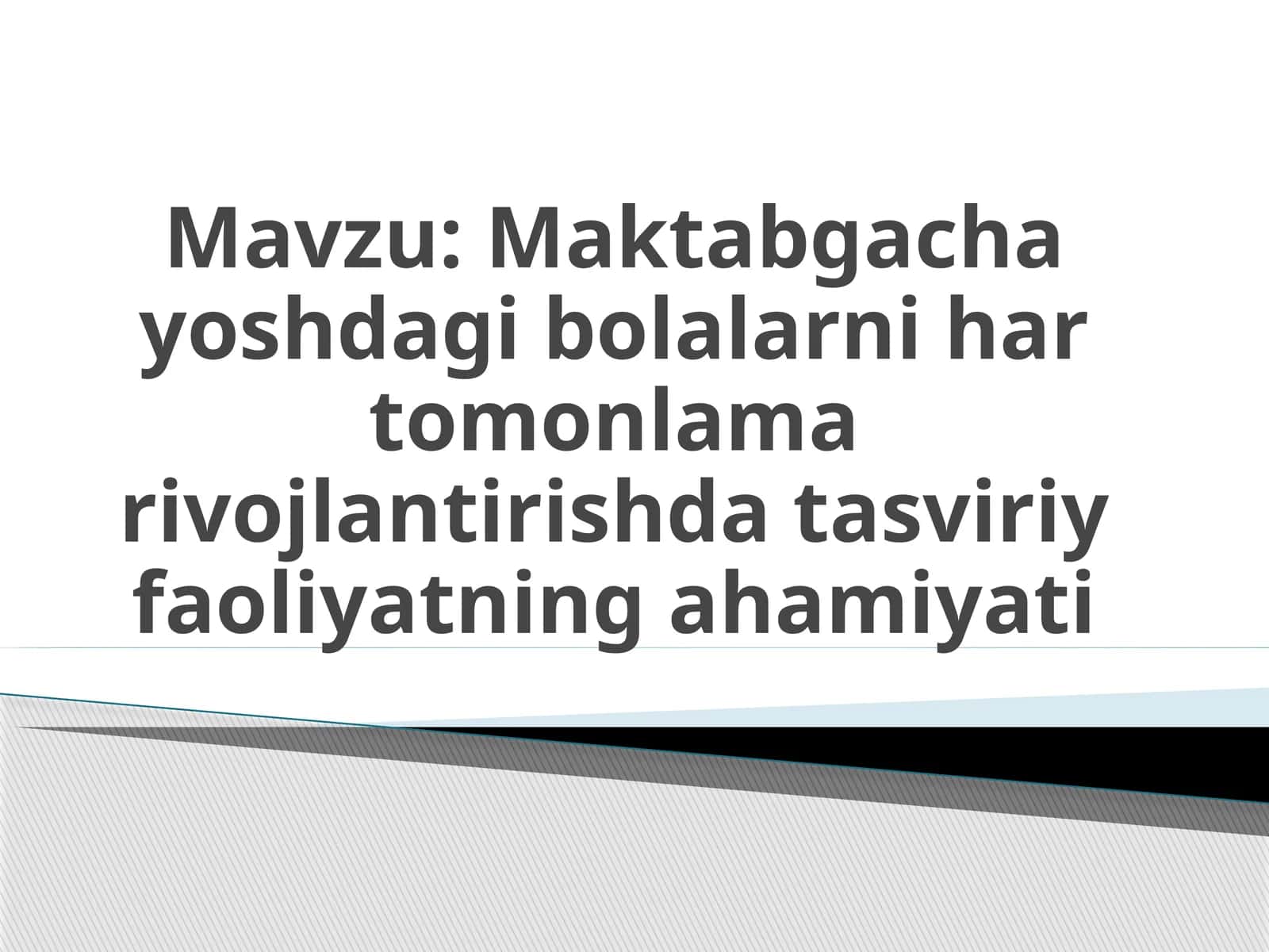Maktabgacha yoshdagi bolalarni har tomonlama rivojlantirishda tasviriy faoliyatning ahamiyati