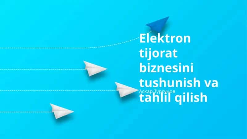 Elektron tijorat biznesini tushunish va tahlil qilish