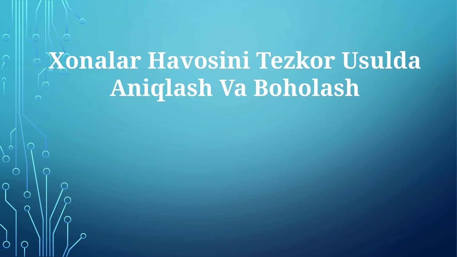 Xonalar Havosini Tezkor Usulda AniqlashVaBoholash