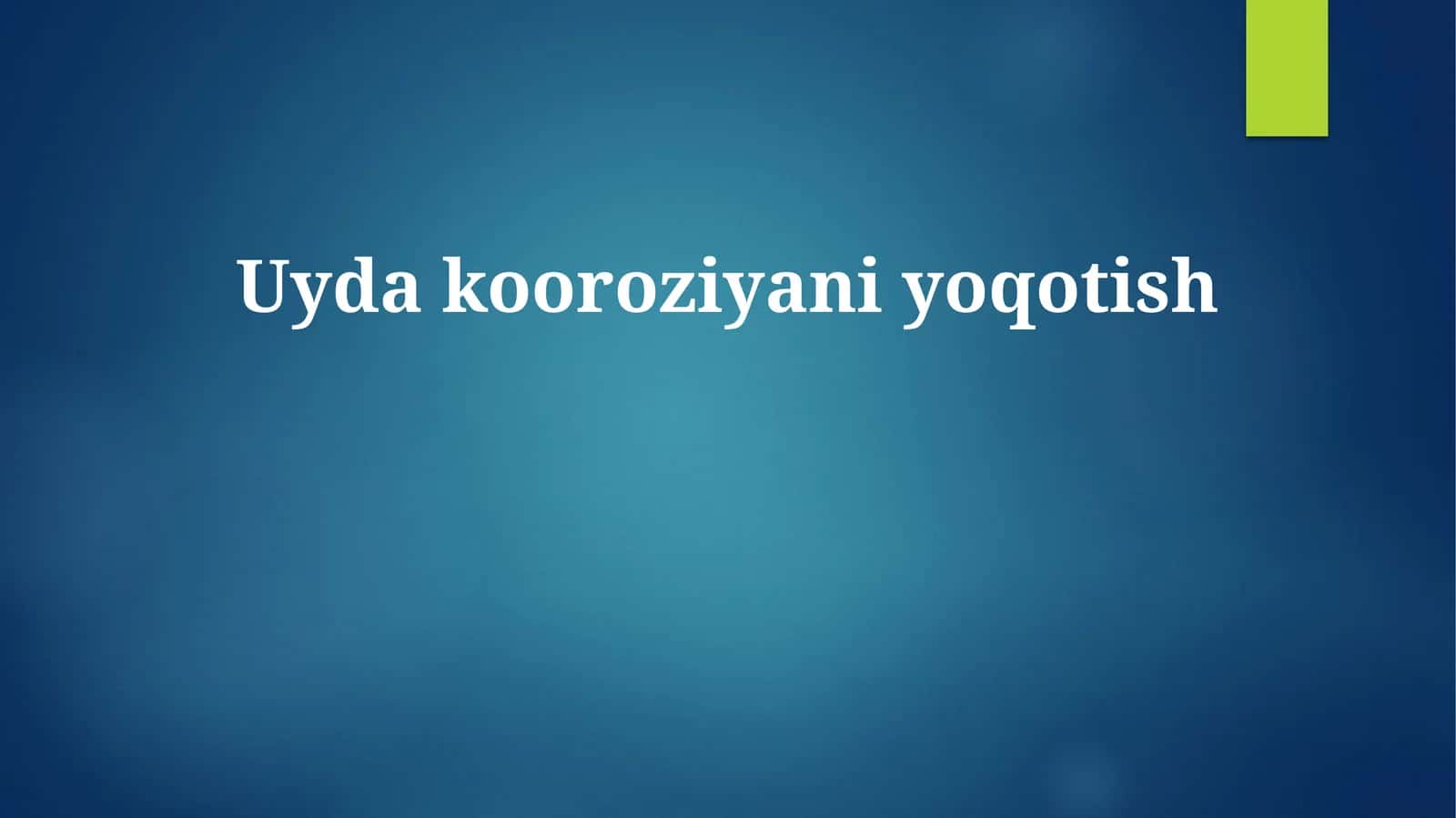 Uyda  kooroziyani  yoqotish