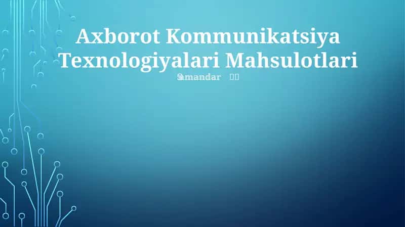 Axborot Kommunikatsiya Texnologiyalari Mahsulotlari