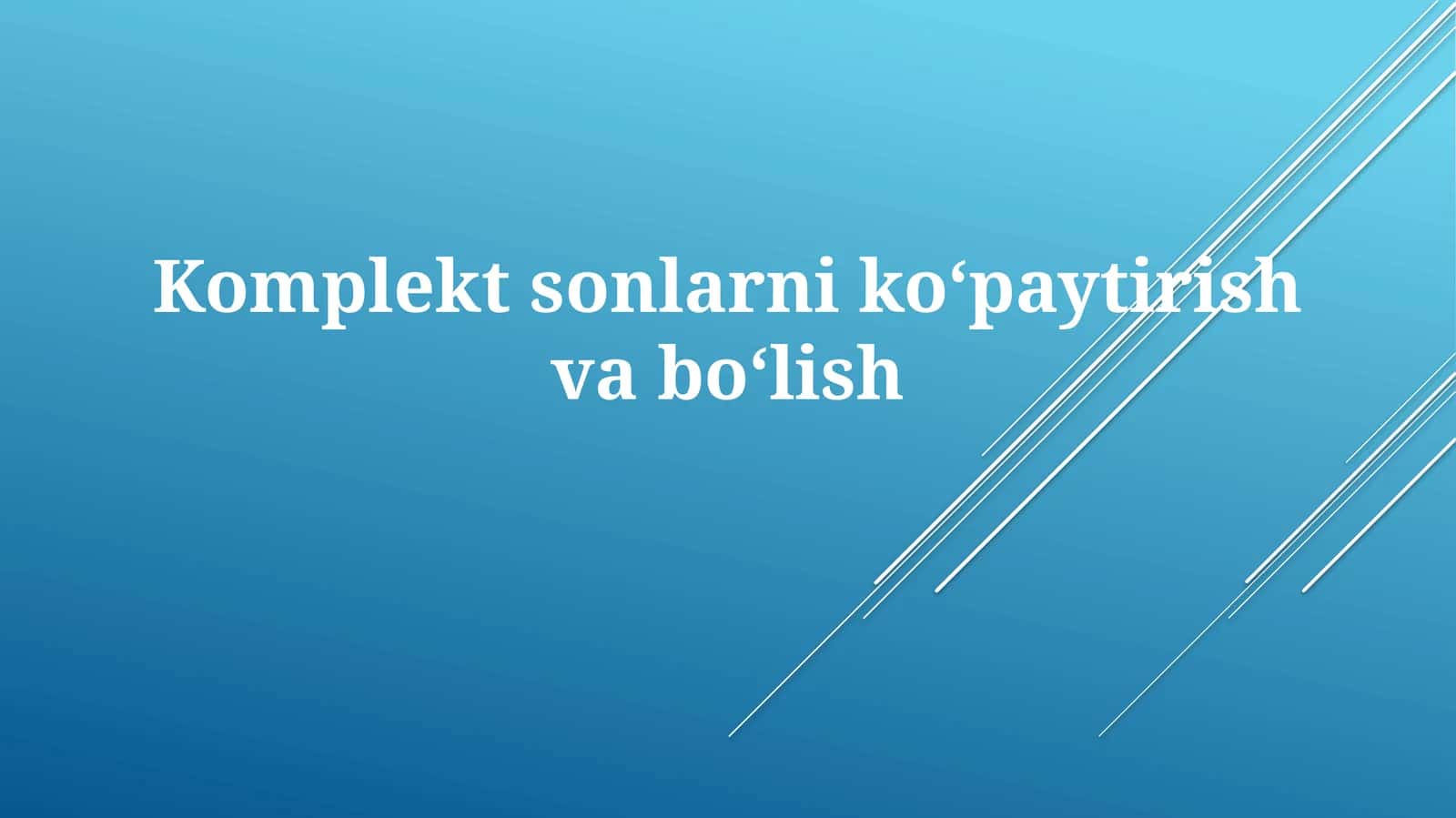 Komplektsonlarni koʻpaytirish va boʻlish